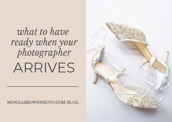 What to have ready for your photographer on your wedding day | Monica Brown Photography
